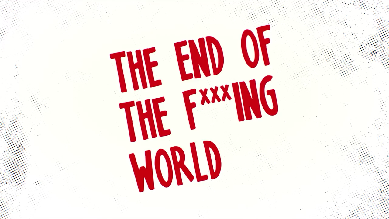 The End of the F***ing World